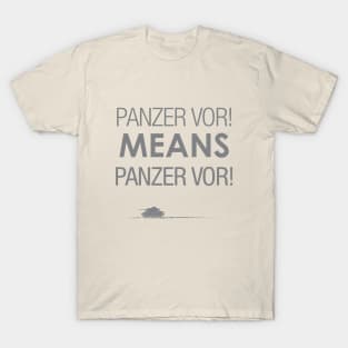 'Panzer Vor' Means... T-Shirt